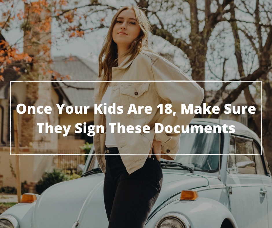 Once Your Kids Are 18, Make Sure They Sign These Documents