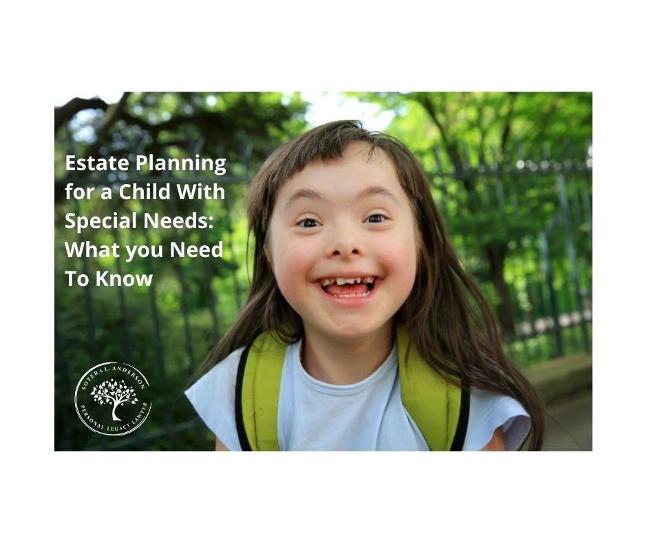 Estate Planning For A Child With Special Needs: What Parents Need To Know
