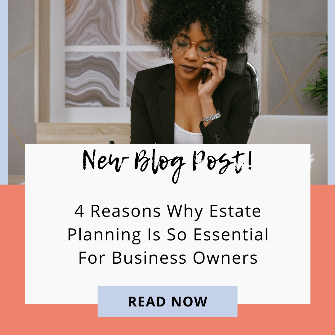 4 Reasons Why Estate Planning Is So Essential For A Business Owner