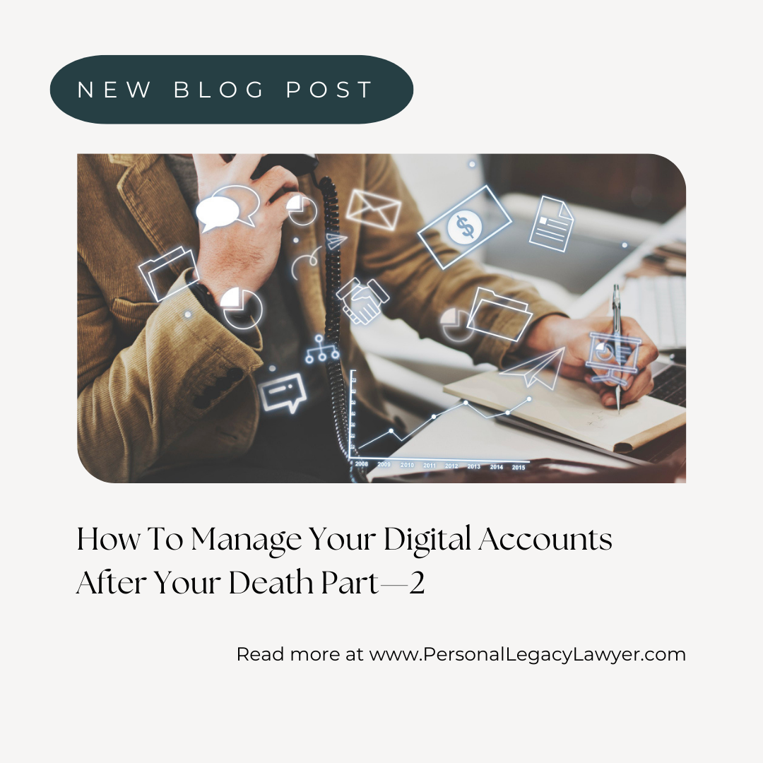 Managing Digital Assets After Death – Part 2