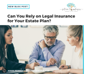 Can You Rely on Legal Insurance for Your Estate Plan?