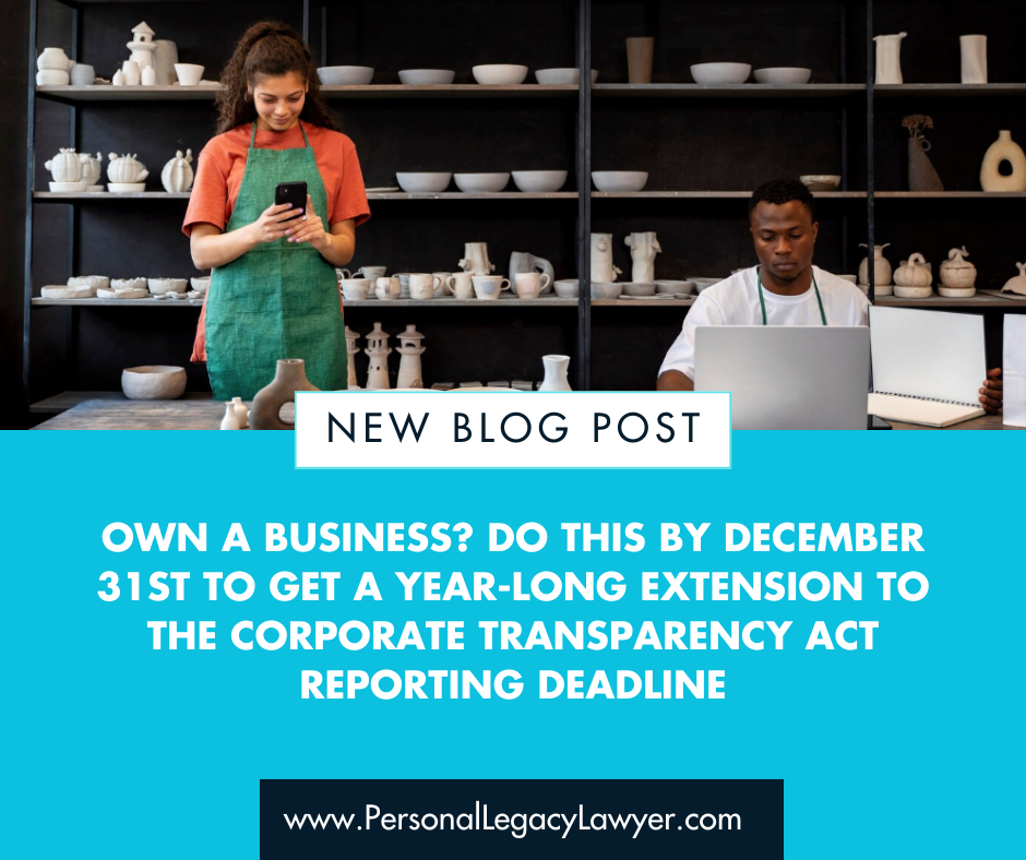 Own a Business? Do This By December 31st to Get a Year-Long Extension To The Corporate Transparency Act Reporting Deadline