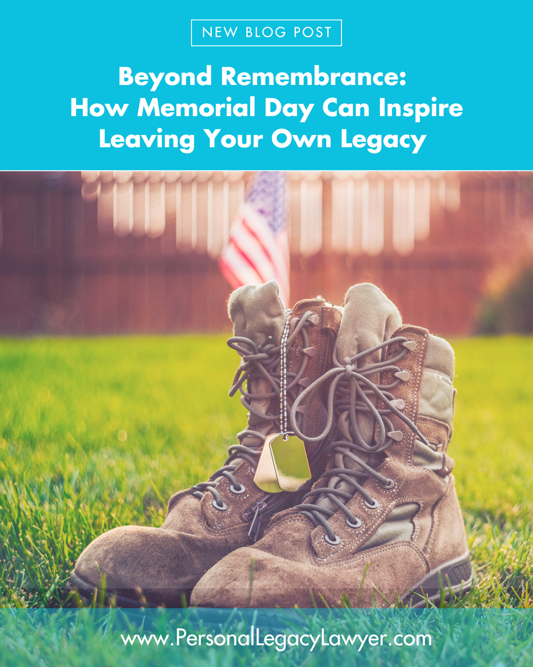 Beyond Remembrance: How Memorial Day Can Inspire Leaving Your Own Legacy