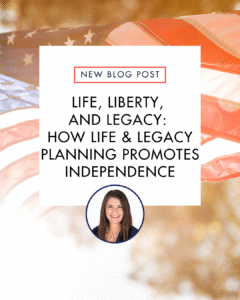 How Life & Legacy Planning Promotes Independence