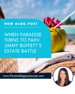 When Paradise Turns To Pain: Jimmy Buffett ‘s Estate Battle