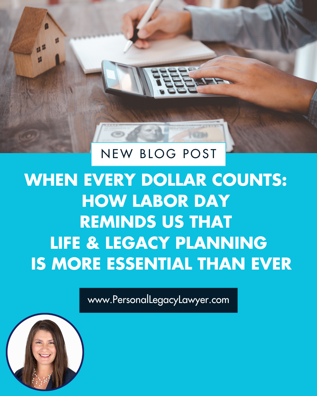 When Every Dollar Counts: How Labor Day Reminds Us That Life & Legacy Planning Is More Essential Than Ever