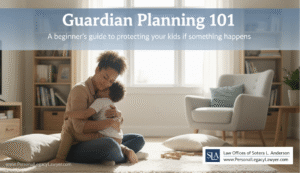 Guardian Planning 101: A Beginner’s Guide to Protecting Your Kids If Something Happens